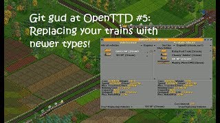 Git Gud at OpenTTD 5 Replacing your trains with newer types [upl. by Annirtak]