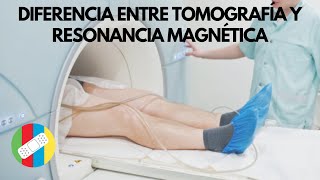 DIFERENCIA ENTRE TOMOGRAFÍA Y RESONANCIA MAGNÉTICA [upl. by Dolhenty]