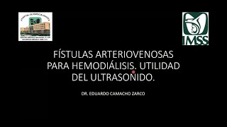 18  Fístulas Arteriovenosas para Hemodiálisis Utilidad del Ultrasonido  Dr Camacho Zarco [upl. by Nywloc]