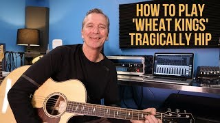 How to play Wheat Kings by The Tragically Hip [upl. by Minne444]