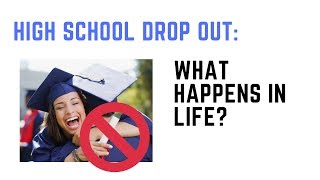 High School Drop Out  What Happens In Life [upl. by Reiser]