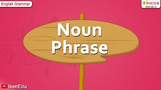 Noun Phrase  English Grammar  iken  ikenedu  ikenApp [upl. by Radferd]