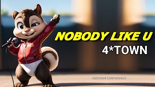 Nobody Like U  4TOWN from quotTurning Redquot Version Chipmunks  LyricsLetra [upl. by Tansey902]