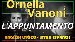 LAPPUNTAMENTO  Ornella Vanoni 1970 Letra Español English Lyrics Testo italiano [upl. by Jane194]