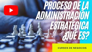 ¿QUÉ es el PROCESO de ADMINISTRACIÓN ESTRATÉGICA 🎓💡 [upl. by Lester804]