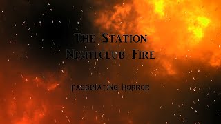 The Station Nightclub Fire  A Short Documentary  Fascinating Horror [upl. by Derayne831]