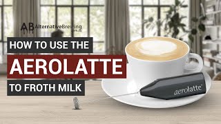 How To Use the AeroLatte To Froth Milk [upl. by Dora151]