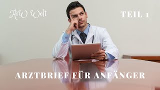 Arztbrief für Anfänger Teil 1 [upl. by Zeiger506]