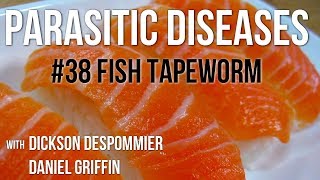 Parasitic Diseases Lectures 38 Fish Tapeworm [upl. by Uhthna266]