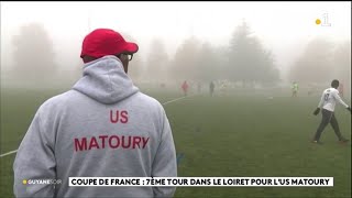 Coupe de France  7ème tour dans le Loiret pour lUS Matoury [upl. by Nodyroc]