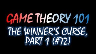 Game Theory 101 72 The Winners Curse Part 1 [upl. by Meehyrb]