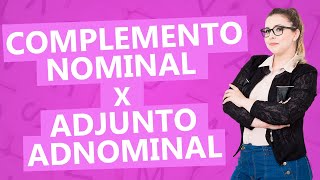 DIFERENÇA ENTRE COMPLEMENTO NOMINAL E ADJUNTO ADNOMINAL  Profa Pamba [upl. by Eirehs]