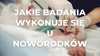 Jakie badania wykonuje się u noworodków [upl. by Aschim]