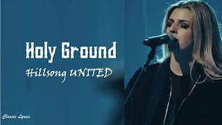 Hillsong  Holy Ground  Lyrics [upl. by Rimhsak991]