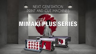 New Mimaki Plus Series Next Generation Print amp Cut Machines [upl. by Ihteerp]