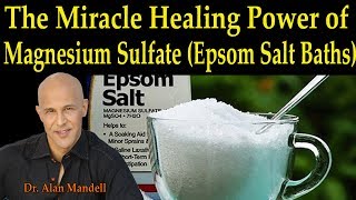 The Miracle Healing Power of Magnesium Sulfate Epsom Salt Baths  Dr Alan Mandell DC [upl. by Eikcir248]