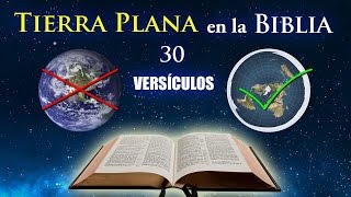 La Tierra Plana en 30 Versículos Bíblicos [upl. by Petronilla]