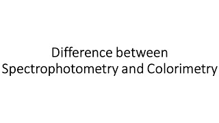 Difference between Colorimetry Vs Spectrophotometry [upl. by Chery]