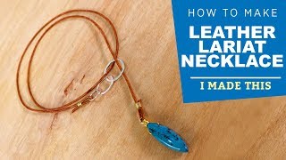 Making a Leather Lariat Necklace  I Made This [upl. by Eiramik890]