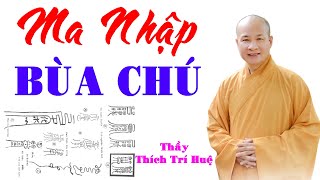 MA NHẬP XÁC BÙA CHÚ VÀ CÁCH HÓA GIẢI Thầy Thích Trí Huệ mới nhất 2022 [upl. by Nowtna548]