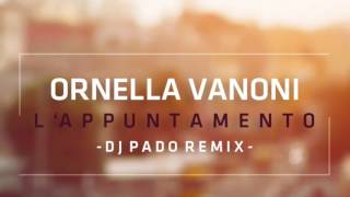 Ornella Vanoni  Lappuntamento DJ PADO REMIX [upl. by Noe521]