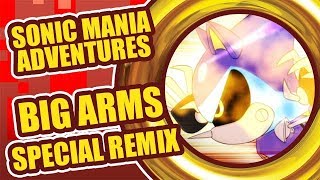 Sonic Mania Adventures Special Remix  quotBig Armsquot by Tee Lopes amp Jun Senoue [upl. by Ettevey99]