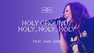 Holy Ground  Holy Holy Holy feat Kari Jobe  The Belonging Co [upl. by Arhez]