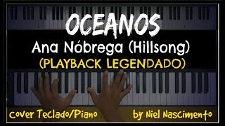 🎤 🎹 Oceanos PLAYBACK LEGENDADO no Piano Ana Nóbrega by Niel Nascimento [upl. by Naened]