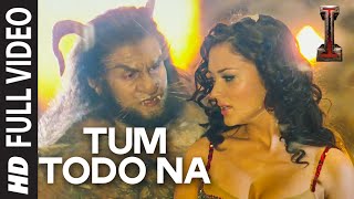 Tum Todo Na FULL VIDEO Song  quotIquot  A R Rahman  Shankar Chiyaan Vikram [upl. by Valerian]