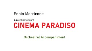 Ennio Morricone  Love Theme from Cinema Paradiso Orchestral Accompaniment [upl. by Auqenahc]