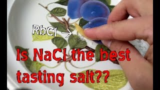 What salt tastes the best Li Na K Rb Cs and more [upl. by Gut]