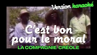 La Compagnie Créole  Cest bon pour le moral Karaoke Officiel [upl. by Naivad]