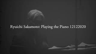 energy flowRyuichi Sakamoto  From live streaming quotRyuichi Sakamoto Playing the Piano 12122020quot [upl. by Otnicaj]