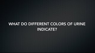 What Do Different Colors of Urine Indicate [upl. by Ynaitirb]