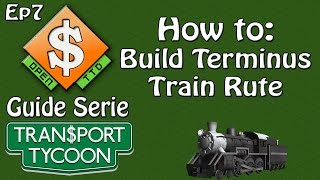 OpenTTD Guide Build a Terminus Train Station Ep7 Tutorial [upl. by Okime283]