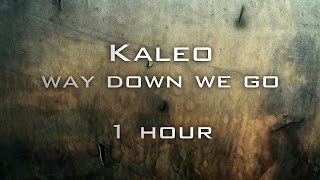 Kaleo  Way down we go Lyrics 1 hour [upl. by Fernandes]