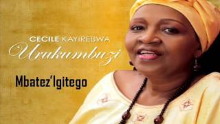 CECILE KAYIREBWA Mbatez Igitego Lyrics [upl. by Irved178]