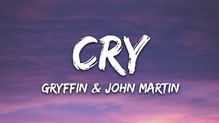 Gryffin John Martin  Cry Lyrics [upl. by Leontyne832]