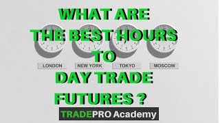 What are the BEST Hours to Day Trade Futures  TradePro Academy [upl. by Mclaughlin]