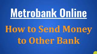 How to Transfer Funds from Metrobank Online to Other Banks [upl. by Lau508]