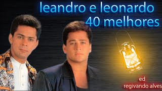 Leandro e LeonardoAs 40 melhores [upl. by Aerbma]