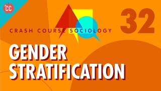 Gender Stratification Crash Course Sociology 32 [upl. by Nyllewell]