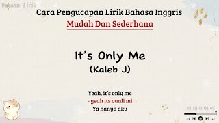 Its only me  Kaleb J  Lirik lagu [upl. by Casie]