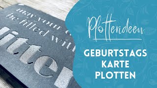 Plotteranleitung  Geburtstagskarte mit Glitzerkarton plotten [upl. by Yasibit658]