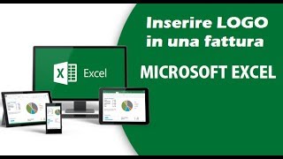 TutorialGuida Inserire Logo e intestazione fattura Excel 2007 2010 2013 2016 [upl. by Eelrak]