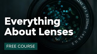 What Every Photographer Should Know About Lenses [upl. by Mohun]