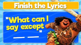 Finish the Lyrics Disney Edition [upl. by Eerolam31]