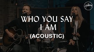 Who You Say I Am Acoustic  Hillsong Worship [upl. by Airreis300]