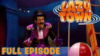 Lazy Town  The Lazytown Circus  Full Episode [upl. by Dupre53]