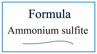 How to Write the Formula for Ammonium sulfite [upl. by Yasmeen]